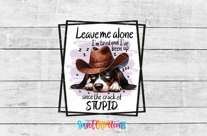 Up Since the Crack of Stupid UV DTF transfer artwork on a white wood background
