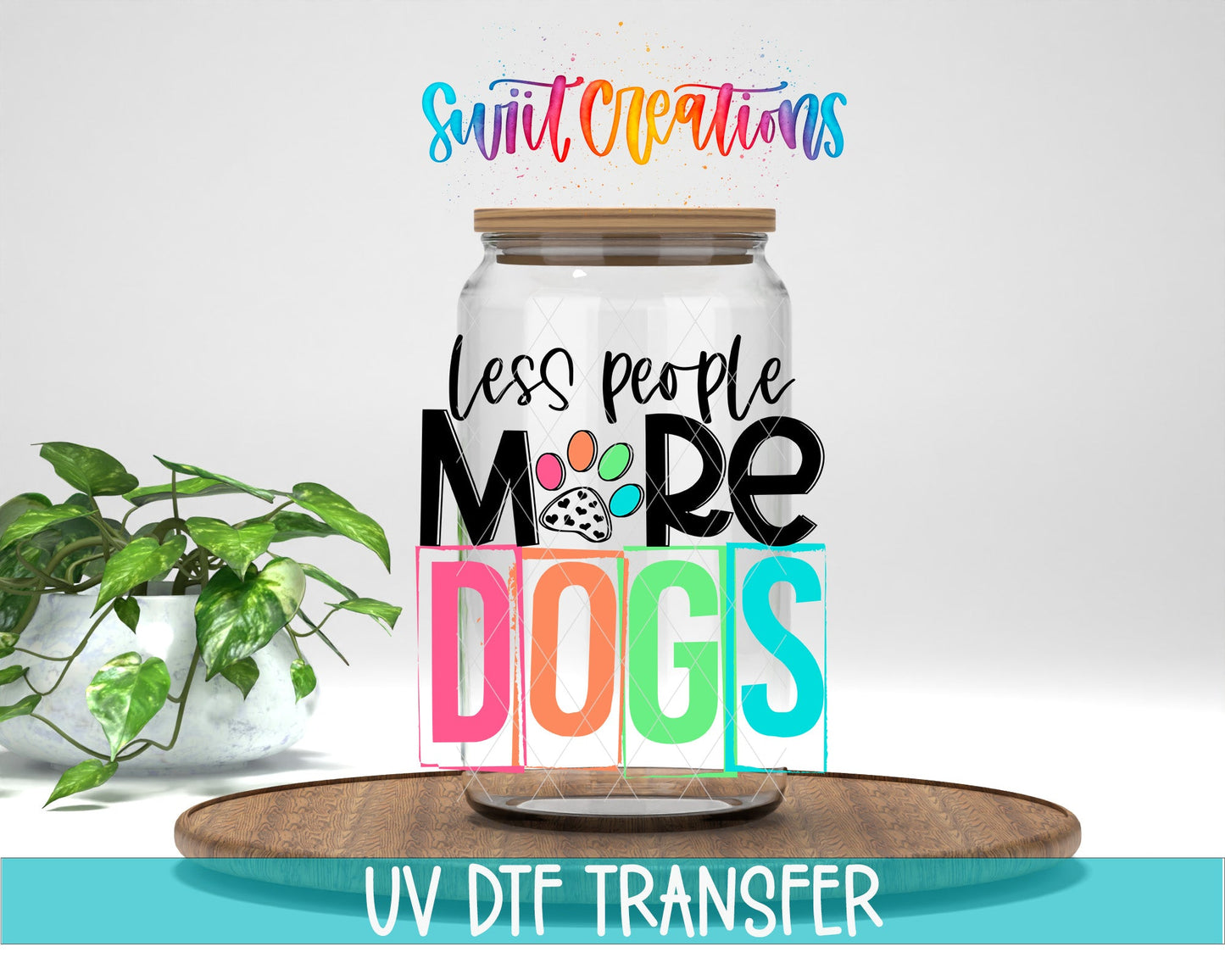 Less People More Dogs UV DTF Cup Decal | UV1345 - Swiit Creations