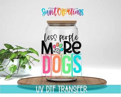 Less People More Dogs UV DTF Cup Decal | UV1345 - Swiit Creations
