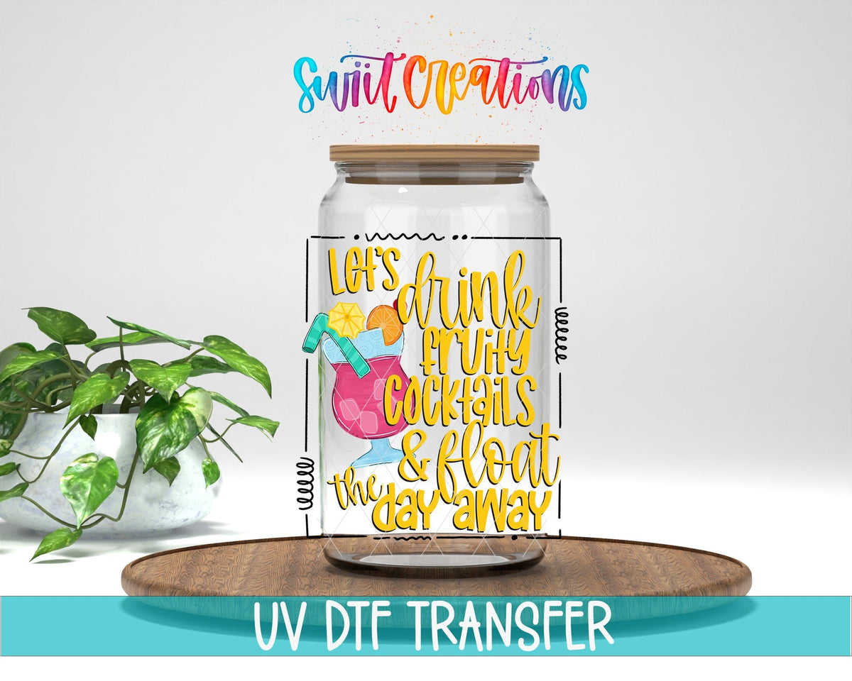 Let’s Drink Fruity Cocktails And Float The Day Away UV DTF Cup Decal | UV360 - Swiit Creations