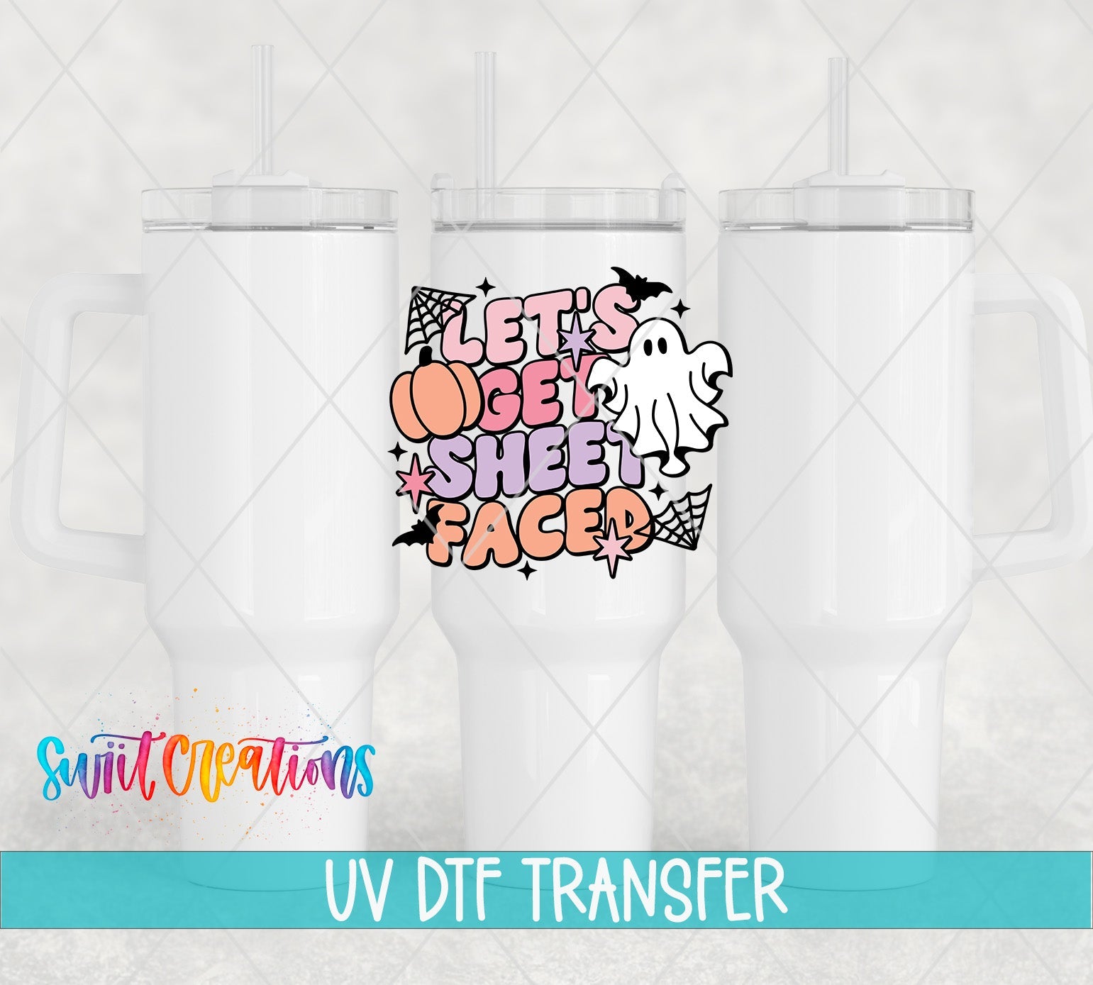 Swiit Creations UV DTF Let’s Get Sheet Faced Ghost Halloween transfer shown on a white tumbler set