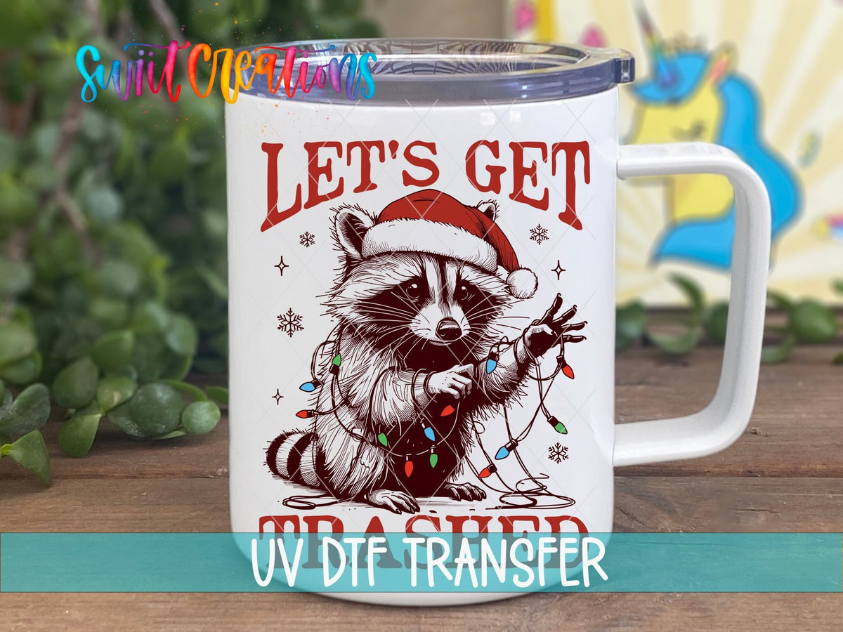 Let's Get Trashed UV DTF transfer on a white stainless steel mug with a lid