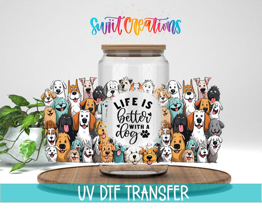 Life Is Better With A Dog UV DTF Transfer Tumbler Wrap | Dog Lover | DTF010 - Swiit Creations