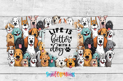 Life Is Better With A Dog UV DTF Transfer Tumbler Wrap | Dog Lover | DTF010 - Swiit Creations