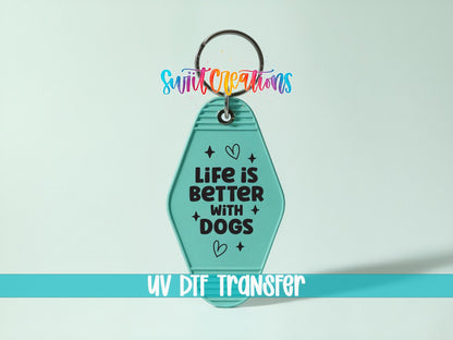 Life Is Better With Dogs Motel Keychain UV DTF Transfer | Dog Lover Decal | MK2110 - Swiit Creations