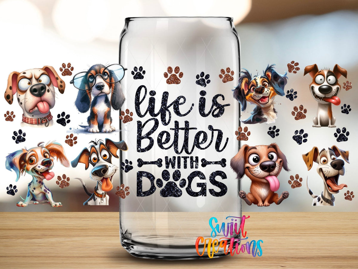 Close-up of the Life Is Better With Dogs UV DTF full wrap on a clear glass can