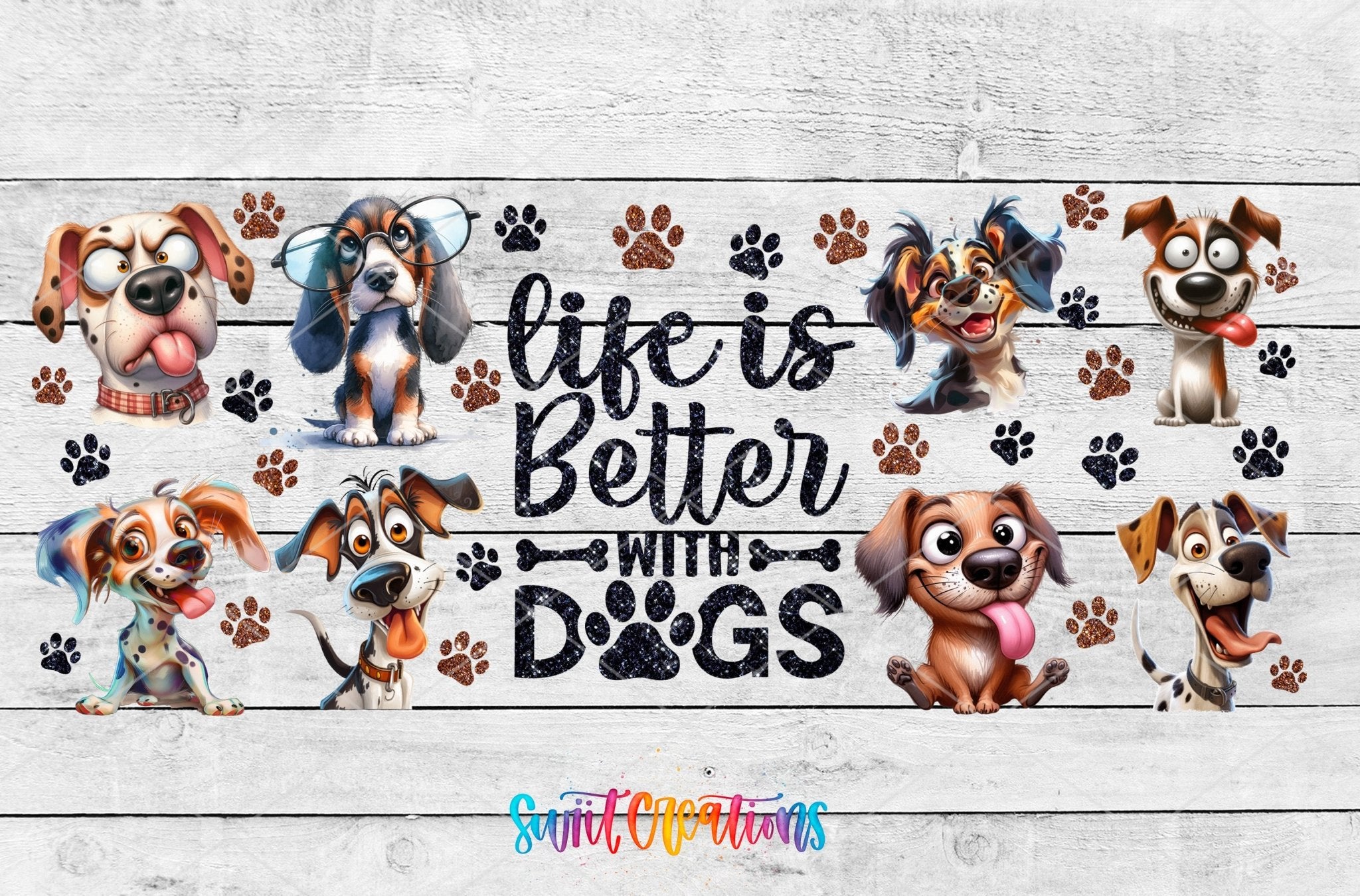 Life Is Better With Dogs UV DTF Transfer Tumbler Wrap | Funny Dog Lover Cup Decal | DTF277 - Swiit Creations