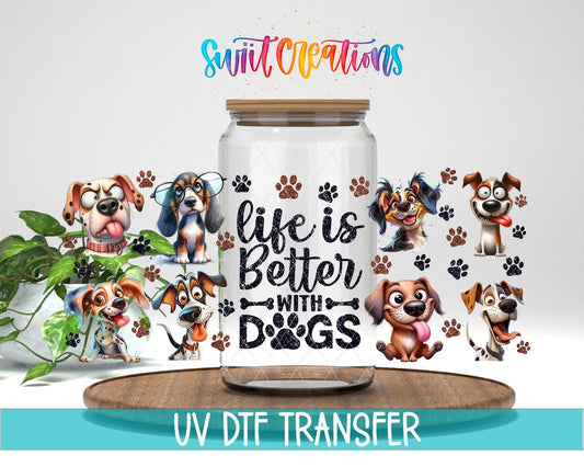 Life Is Better With Dogs UV DTF Transfer Tumbler Wrap | Funny Dog Lover Cup Decal | DTF277 - Swiit Creations