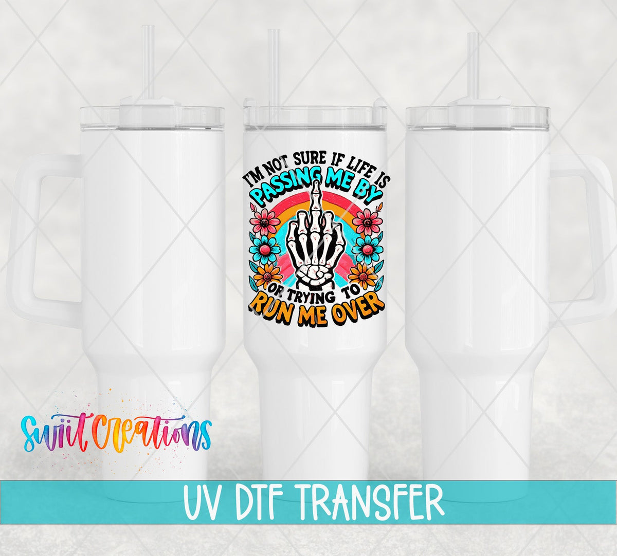 Life Is Passing Me By UV DTF transfer on white 40 oz tumblers