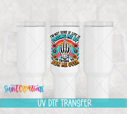 Life Is Passing Me By UV DTF transfer on white 40 oz tumblers