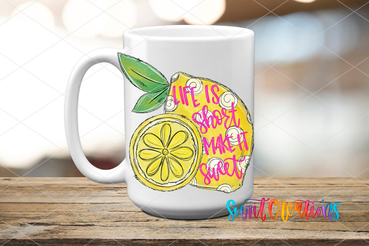 Life Is Short Make It Sweet lemon UV DTF transfer on a white ceramic coffee mug