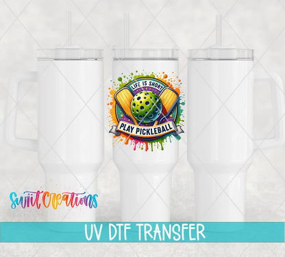 Life Is Short Play Pickleball Sports Paddle And Ball Design UV DTF transfer applied to a white tumbler set from Swiit Creations