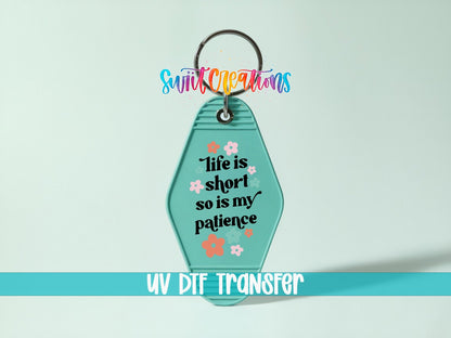 Life Is Short So Is My Patience Motel Keychain UV DTF Transfer | Funny Floral Quote | MK2106 - Swiit Creations