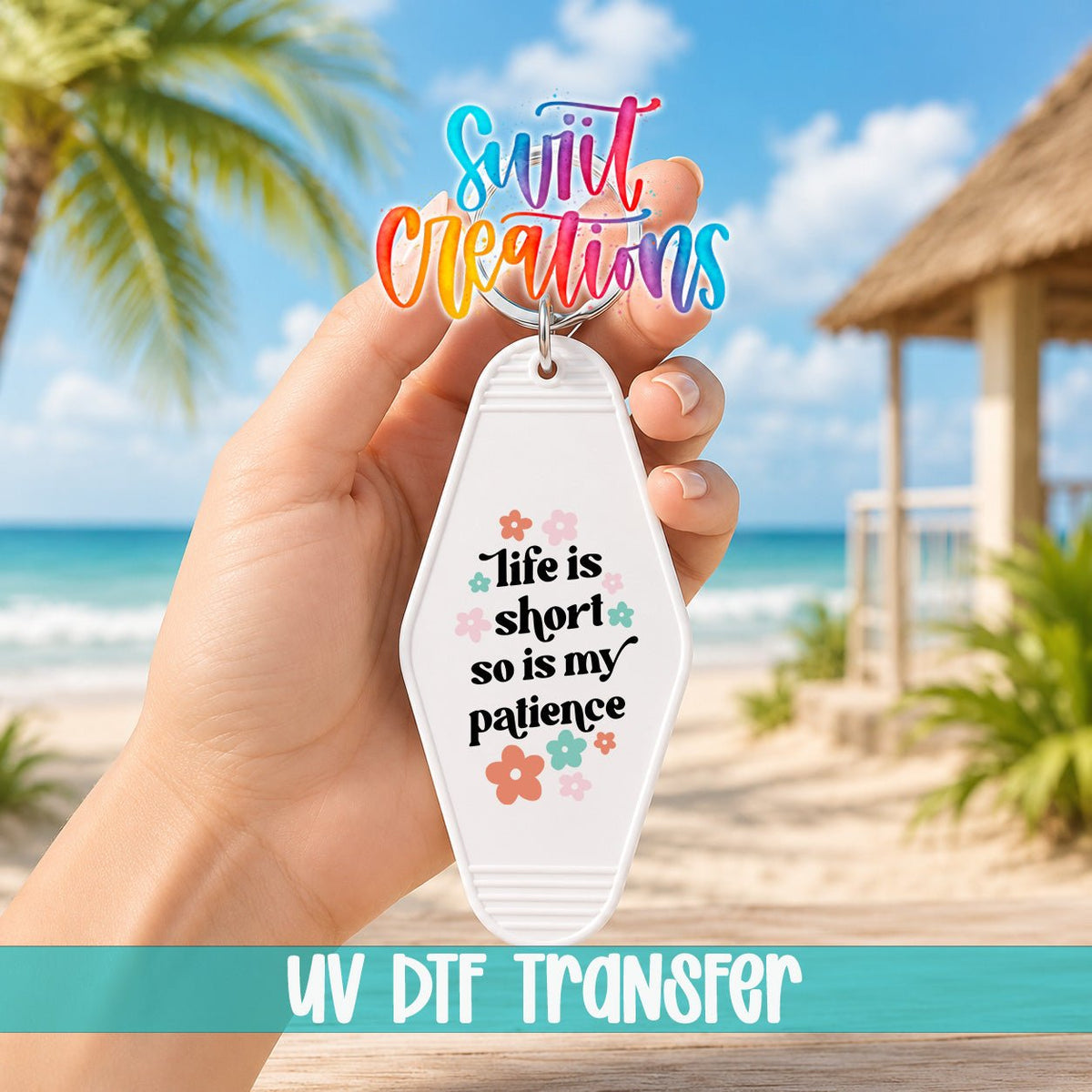 Life Is Short So Is My Patience Motel Keychain UV DTF Transfer | Funny Floral Quote | MK2106 - Swiit Creations
