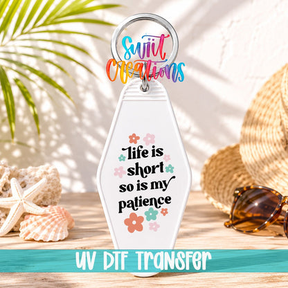 Life Is Short So Is My Patience Motel Keychain UV DTF Transfer | Funny Floral Quote | MK2106 - Swiit Creations