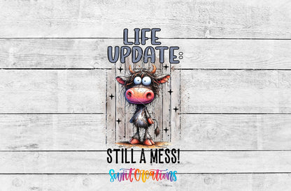 Life Update Still a Mess UV DTF transfer artwork on a white wood background
