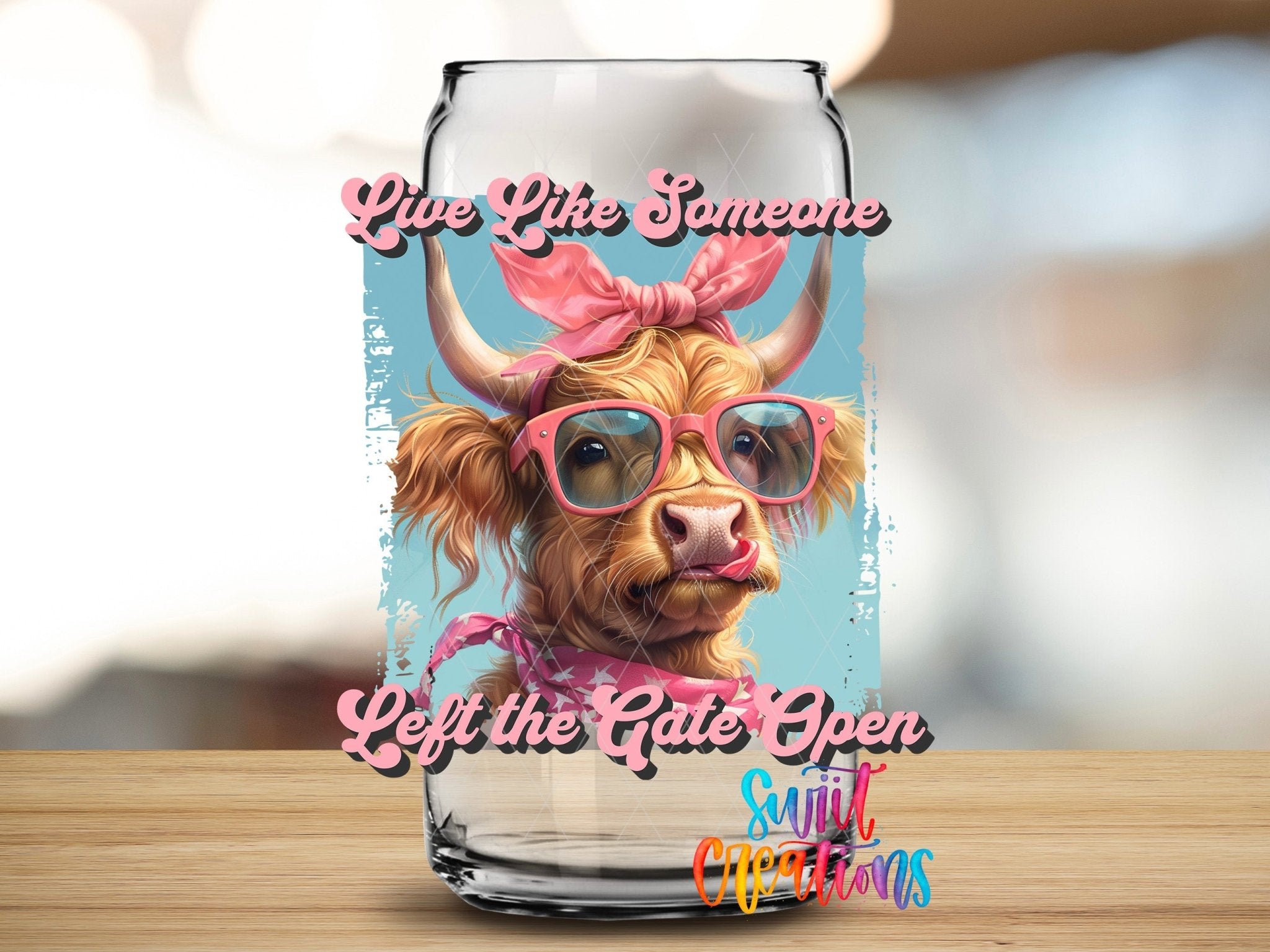 Live Like Someone Left the Gate Open UV DTF Cup Decal | UV908 - Swiit Creations