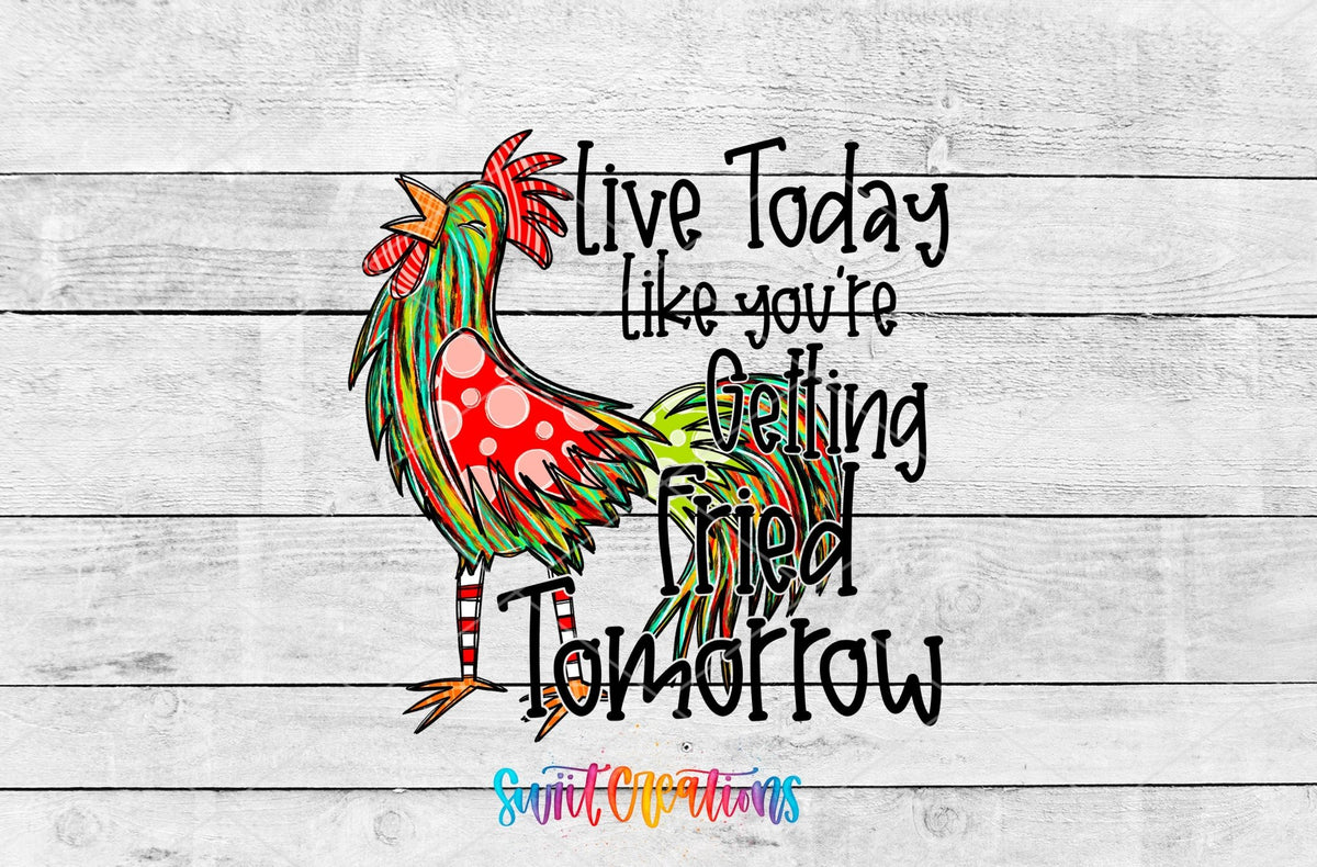 Swiit Creations UV DTF Live Today Like You Are Getting Fried transfer shown as the full artwork preview