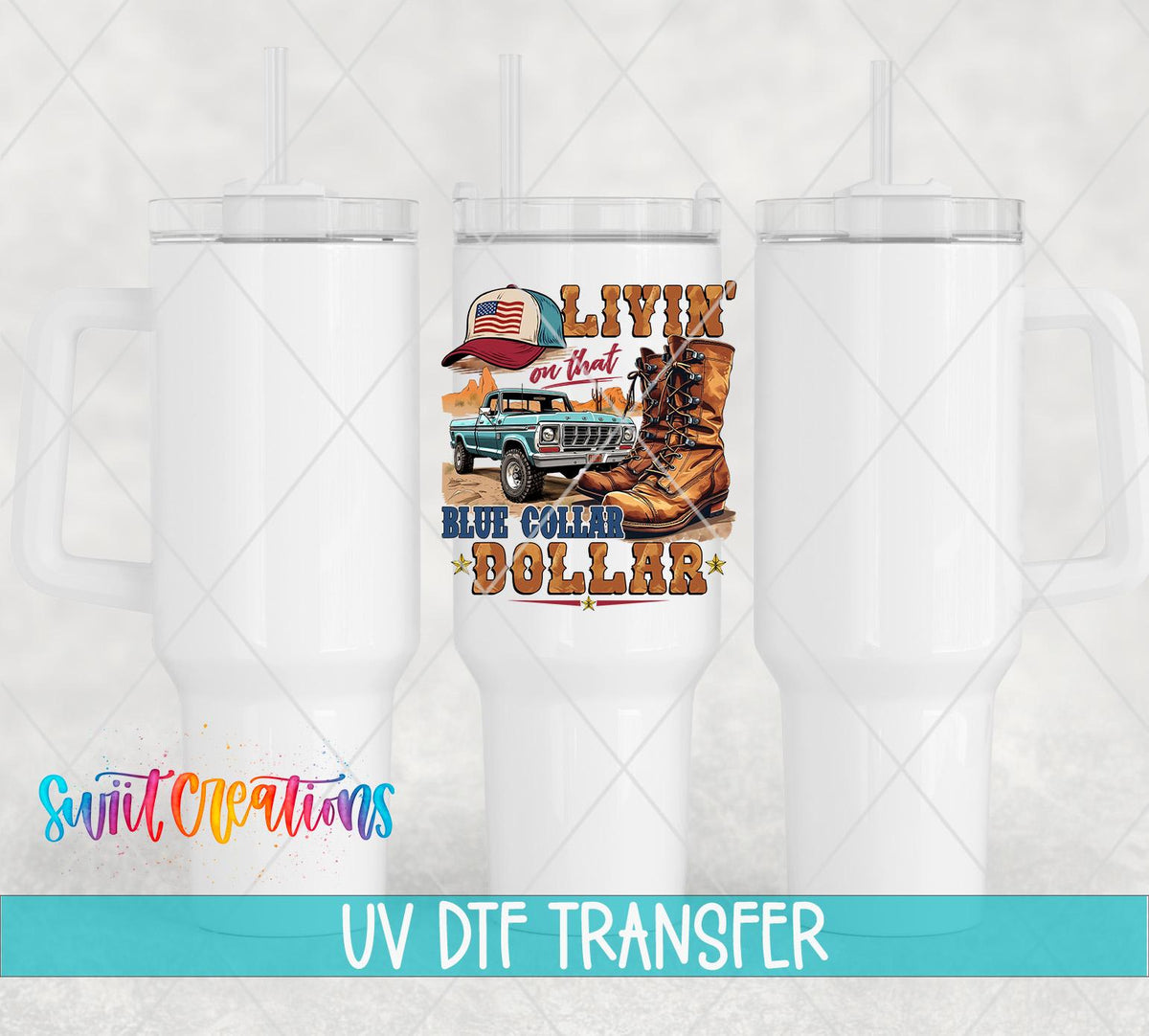 Livin' on That Blue Collar Dollar UV DTF transfer on white 40 oz tumblers