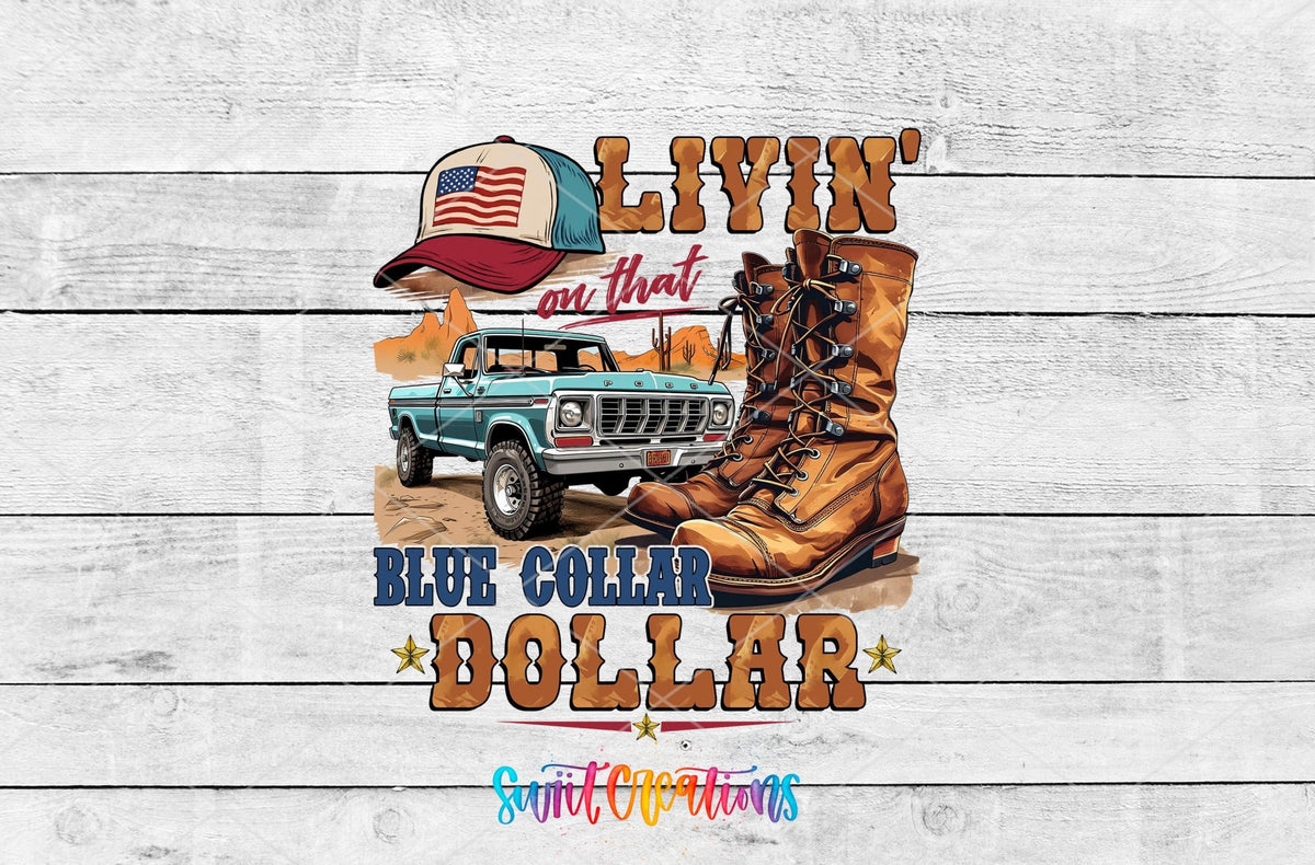 Livin' on That Blue Collar Dollar UV DTF transfer artwork on a white wood background