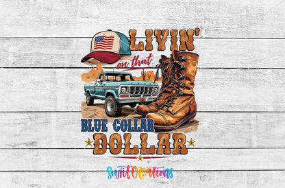 Livin' on That Blue Collar Dollar UV DTF transfer artwork on a white wood background