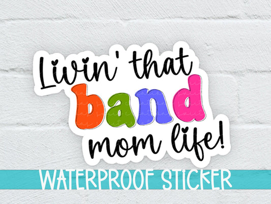 Livin' that Band Mom Life Sticker SS337 - Swiit Creations