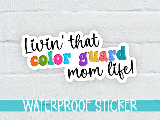 Livin' that Color Guard Mom Life Sticker SS336 - Swiit Creations