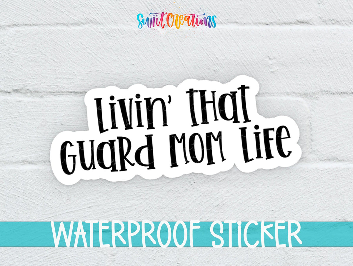 Livin' That Guard Mom Life sticker on a white brick background with a waterproof sticker banner