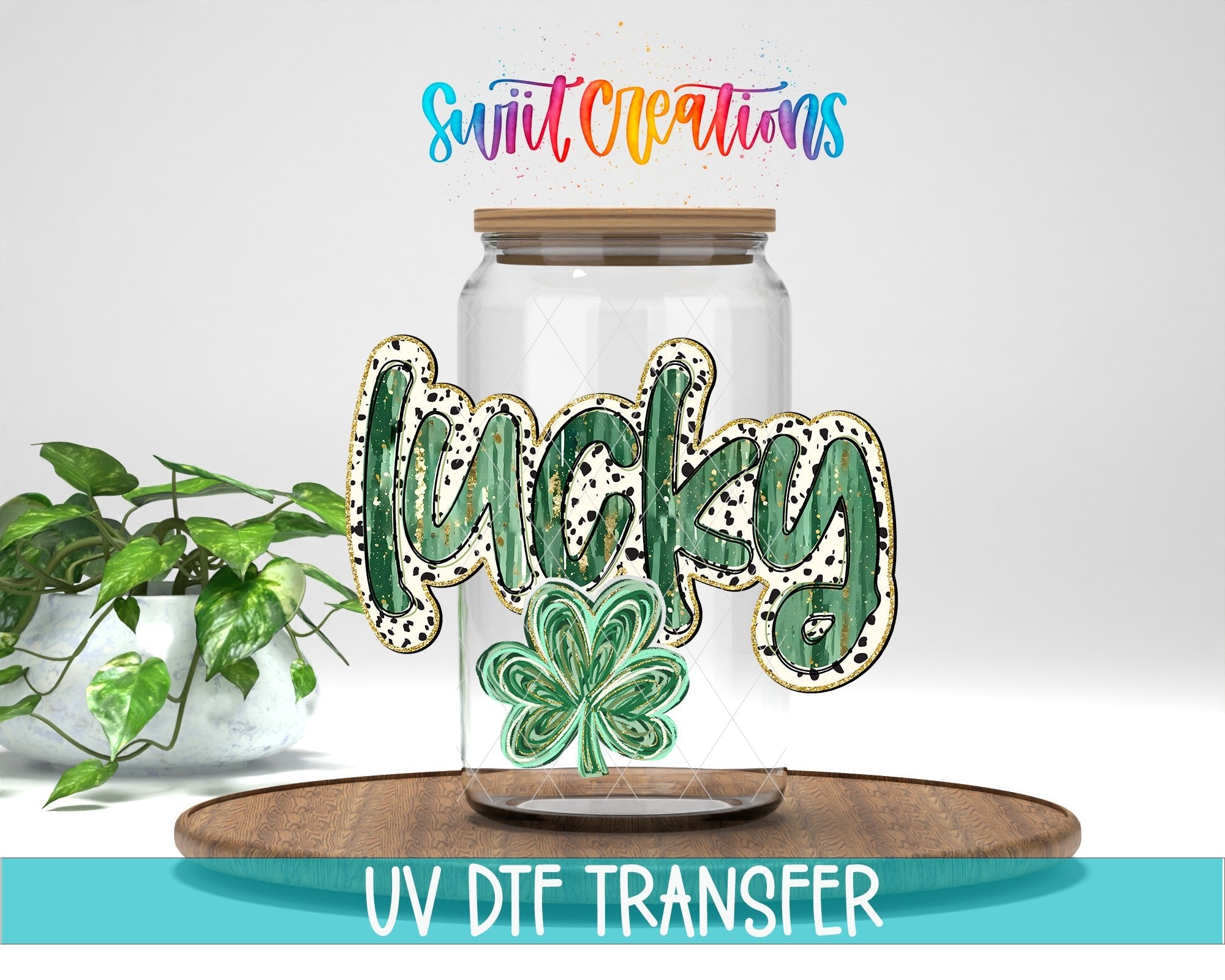 Swiit Creations UV DTF Lucky transfer displayed on a clear jar mockup
