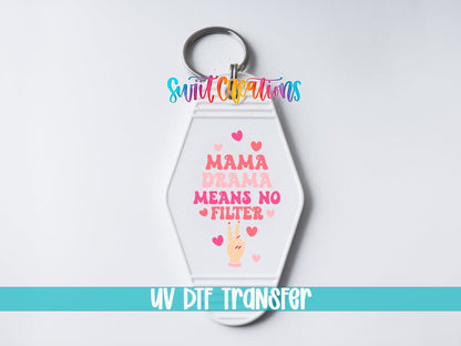 Mama Drama Means No Filter UV DTF transfer on a white motel keychain on a white background