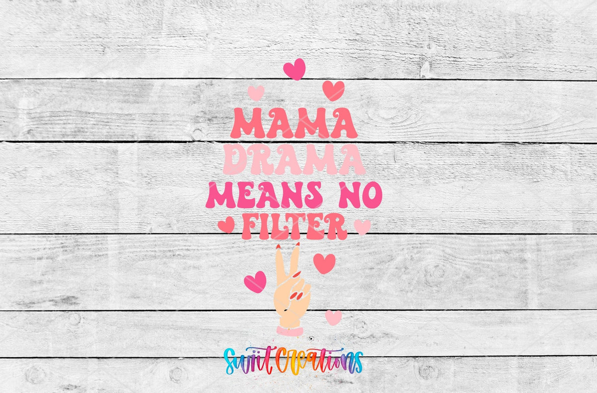 Mama Drama Means No Filter UV DTF transfer artwork on a gray wood background