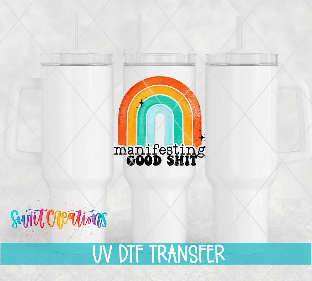 Manifesting Good Sh*t UV DTF transfer on white 40 oz tumblers