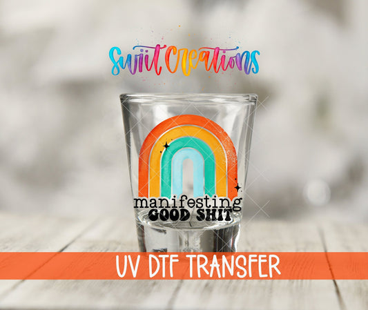 Manifesting Good Shit UV DTF Shot Glass Transfer | SG289 - Swiit Creations