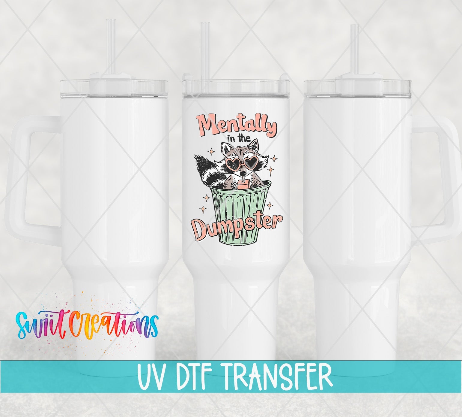 Mentally in the Dumpster UV DTF Decal | Funny Raccoon Humor Cup Transfer | UV1589 - Swiit Creations