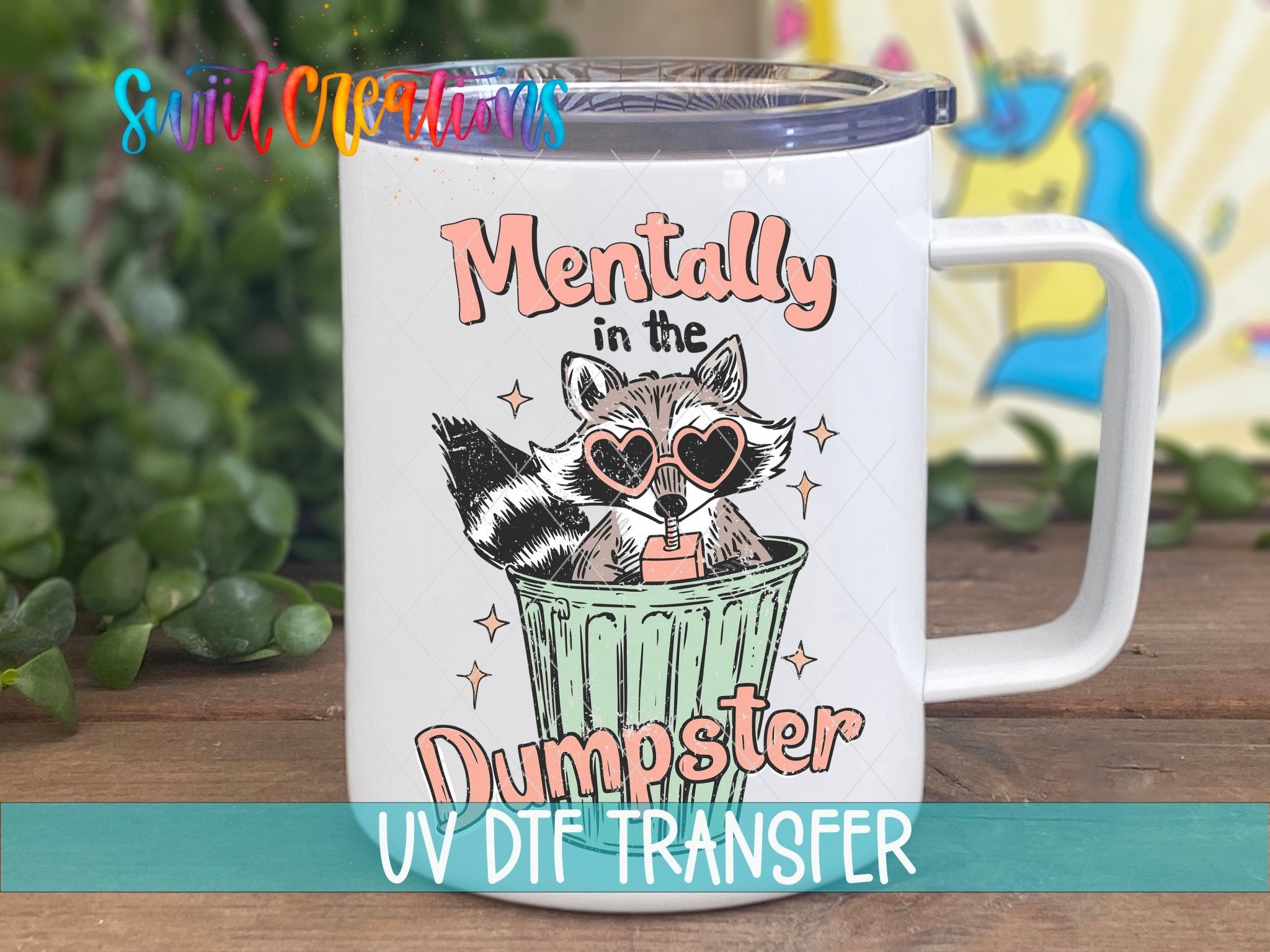 Mentally in the Dumpster UV DTF Decal | Funny Raccoon Humor Cup Transfer | UV1589 - Swiit Creations