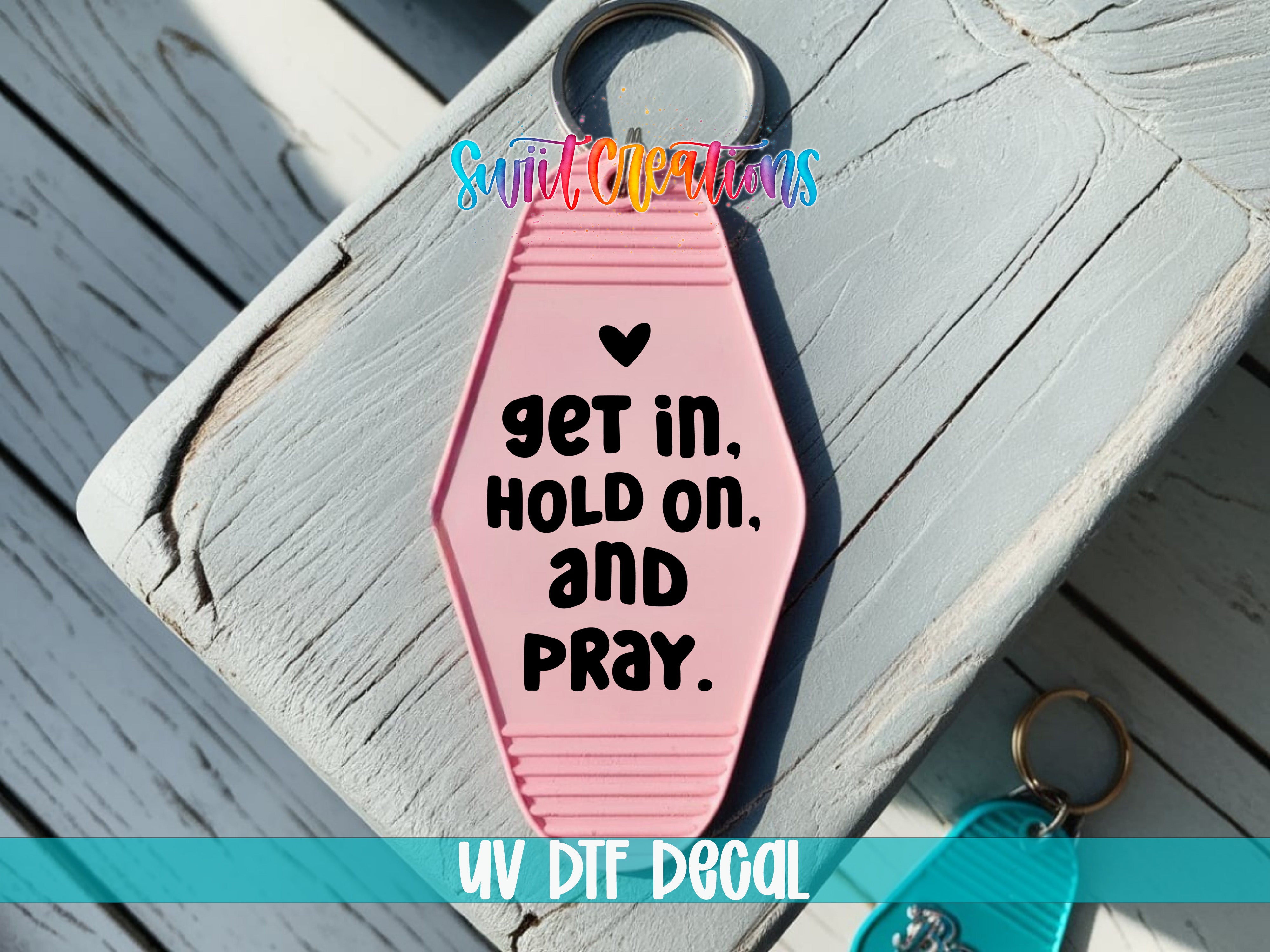 Get In, Hold On, and Pray motel keychain UV DTF transfer colored keychain mockup by Swiit Creations