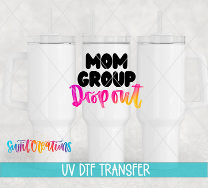 Mom Group Drop Out UV DTF Decal | Funny Mom Life Wrap | UV1130 - Swiit Creations