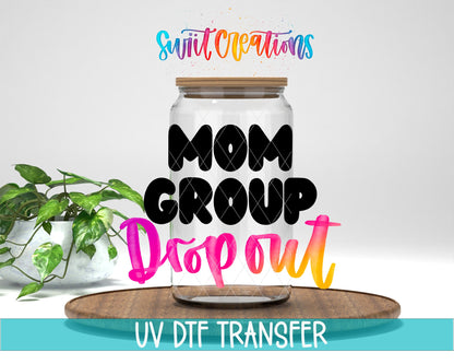 Mom Group Drop Out UV DTF Decal | Funny Mom Life Wrap | UV1130 - Swiit Creations