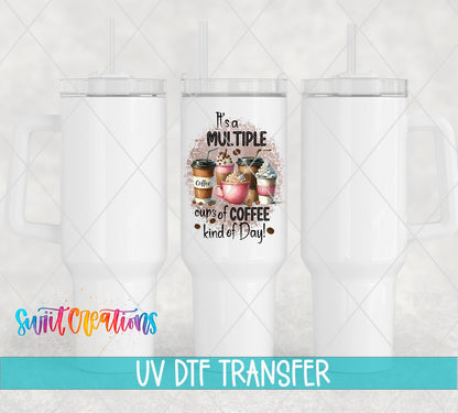 Multiple Cups of Coffee Kind of Day UV DTF transfer on white 40 oz tumblers