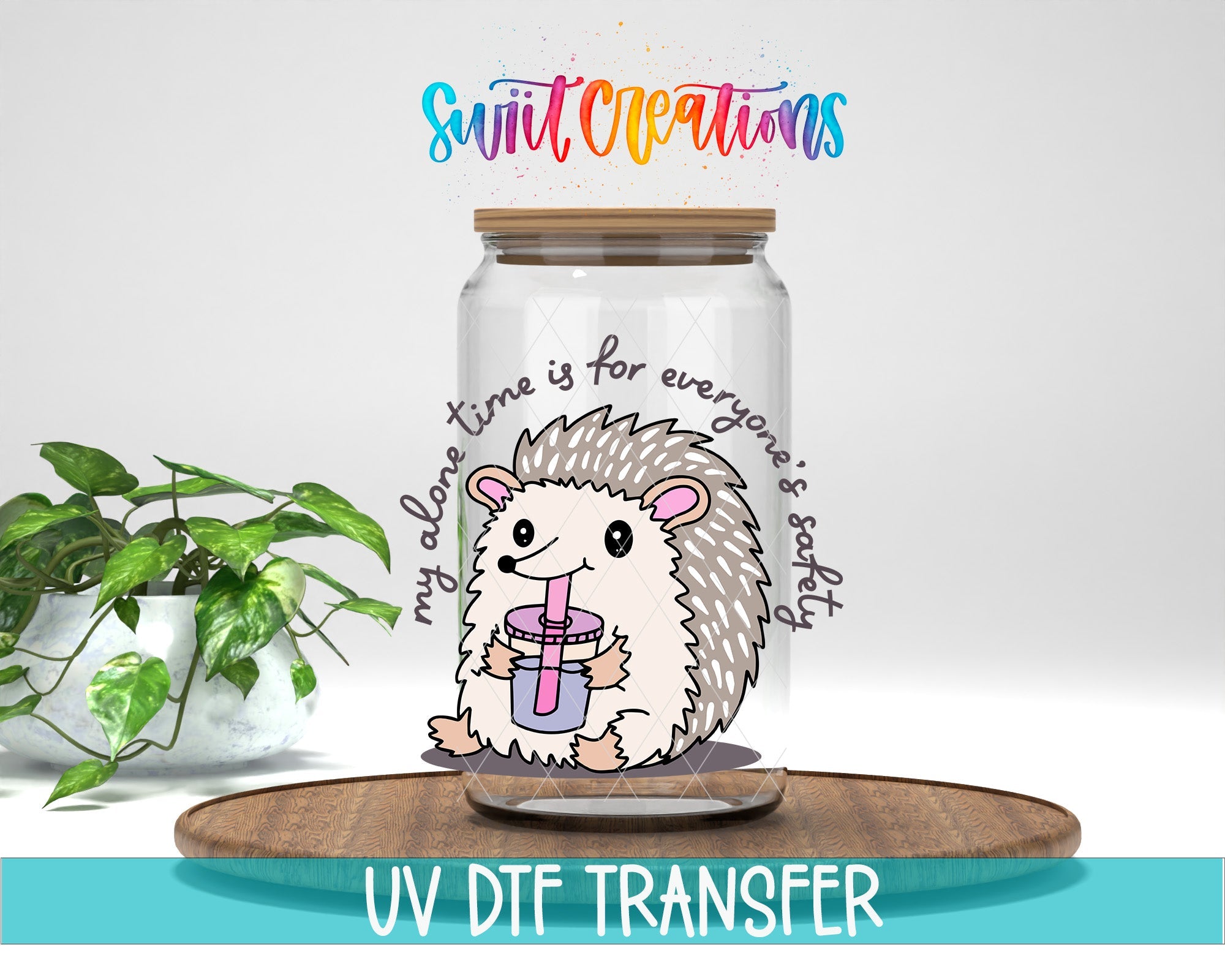 My Alone Time Is For Everyone’s Safety UV DTF transfer displayed on a clear jar mockup from Swiit Creations