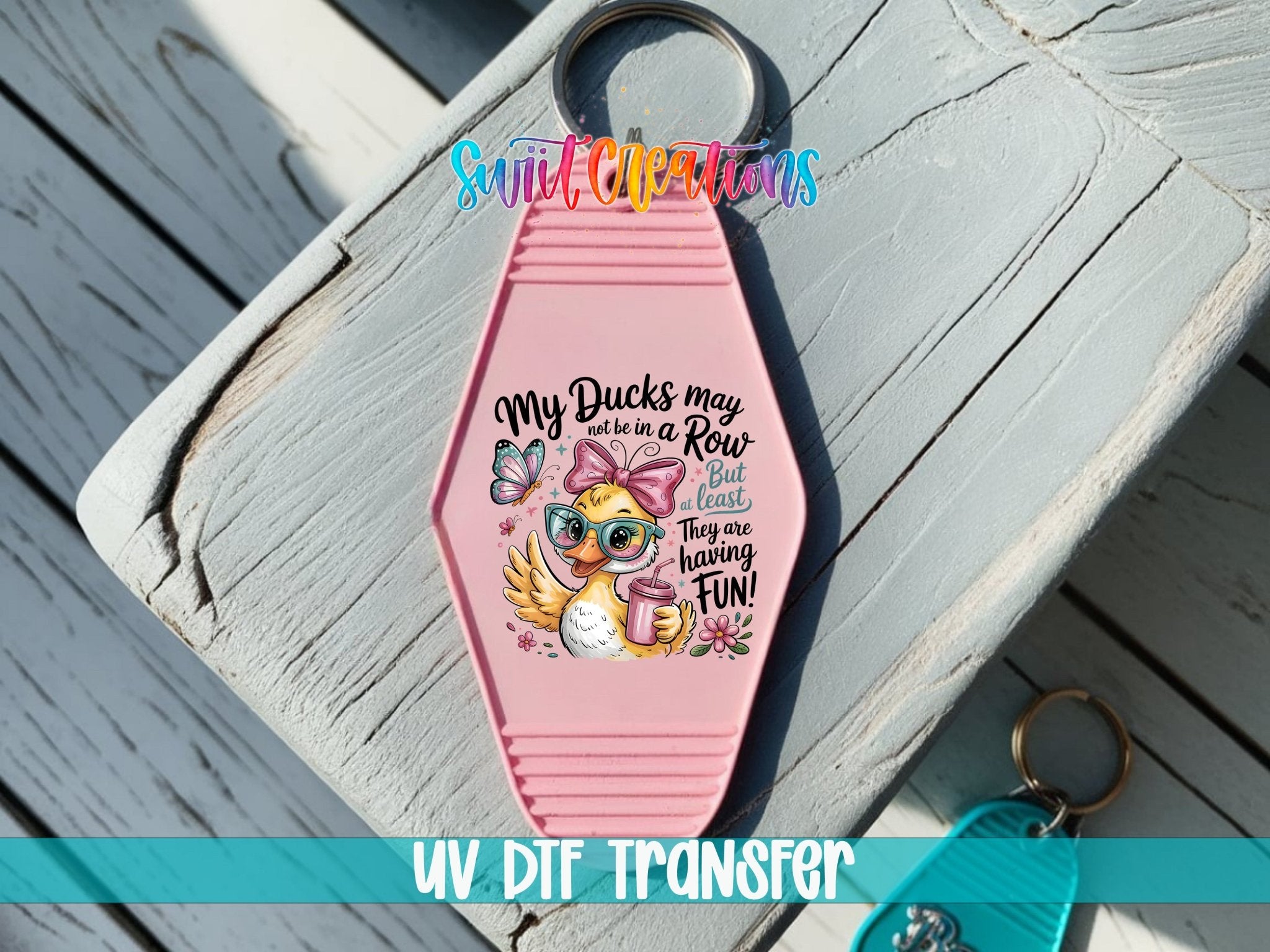 My Ducks May Not Be In A Row Motel Keychain UV DTF Transfer | Funny Duck Design | MK1925 - Swiit Creations