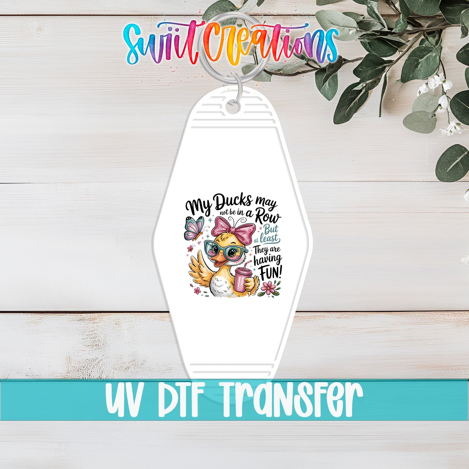 My Ducks May Not Be In A Row Motel Keychain UV DTF Transfer | Funny Duck Design | MK1925 - Swiit Creations