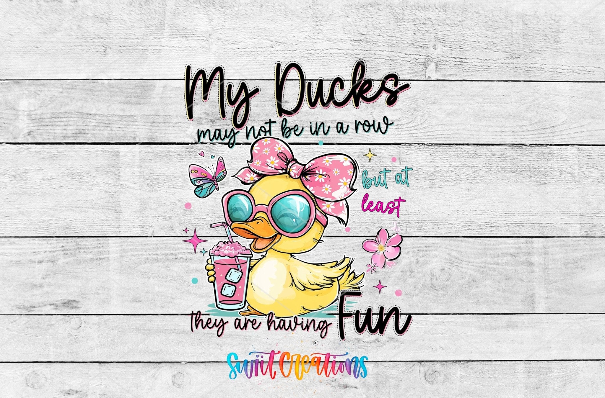 My Ducks May Not Be In A Row UV DTF transfer shown as a full artwork preview from Swiit Creations