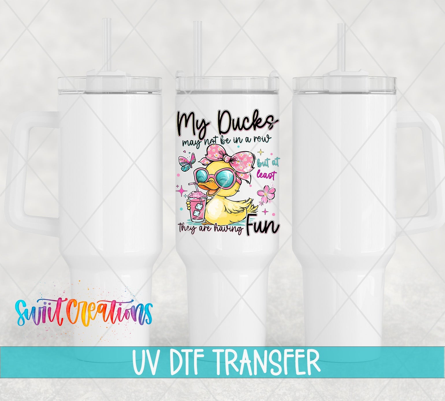 My Ducks May Not Be In A Row UV DTF transfer applied to a white tumbler set from Swiit Creations