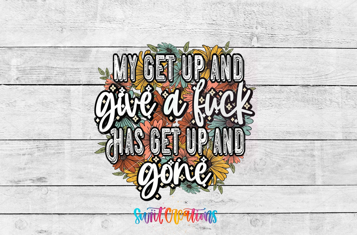 My Get Up and Give a F*ck UV DTF transfer artwork on a white wood background
