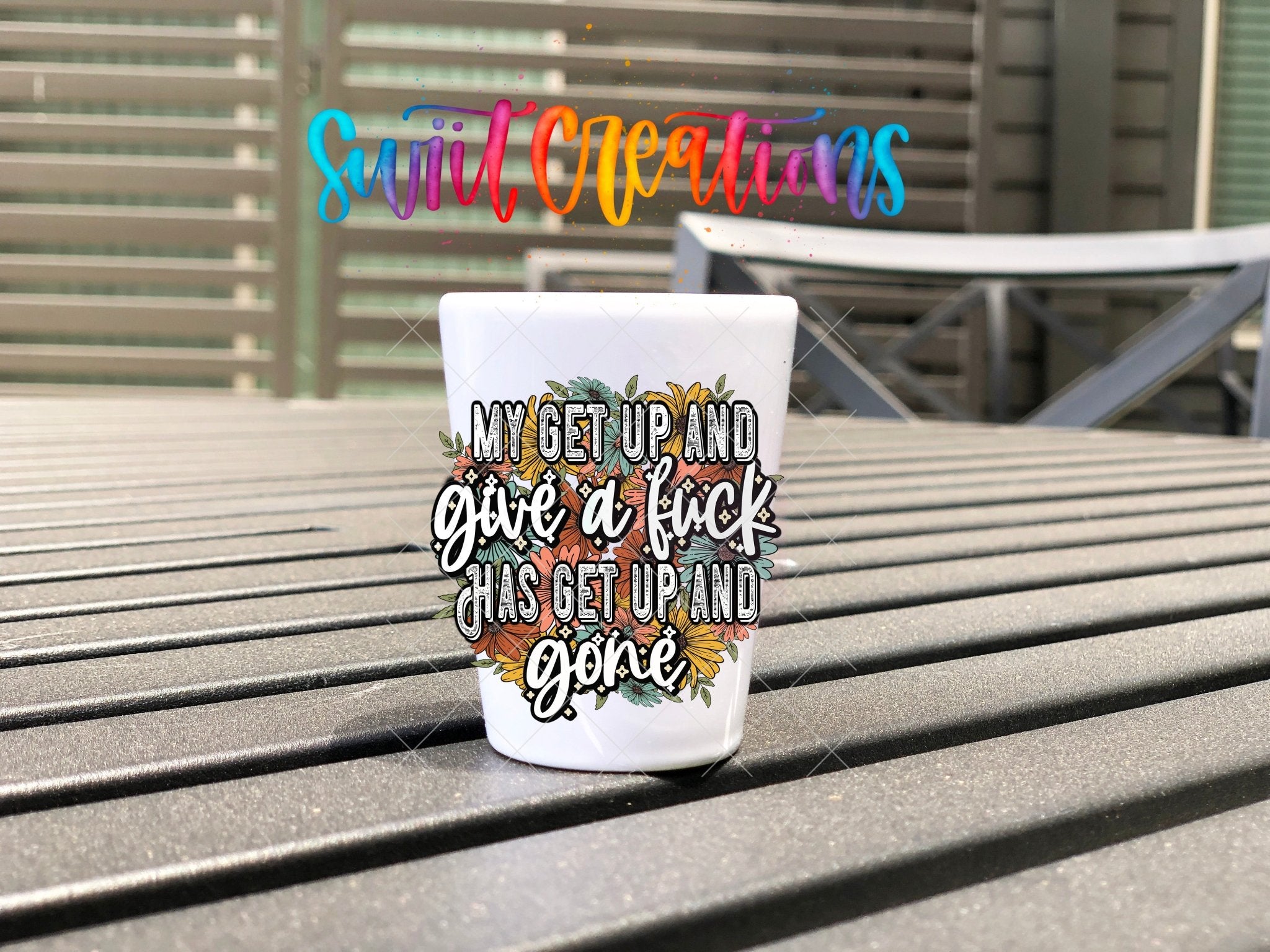 My Get Up and Give a Fuck UV DTF Shot Glass Transfer | SG1190 - Swiit Creations