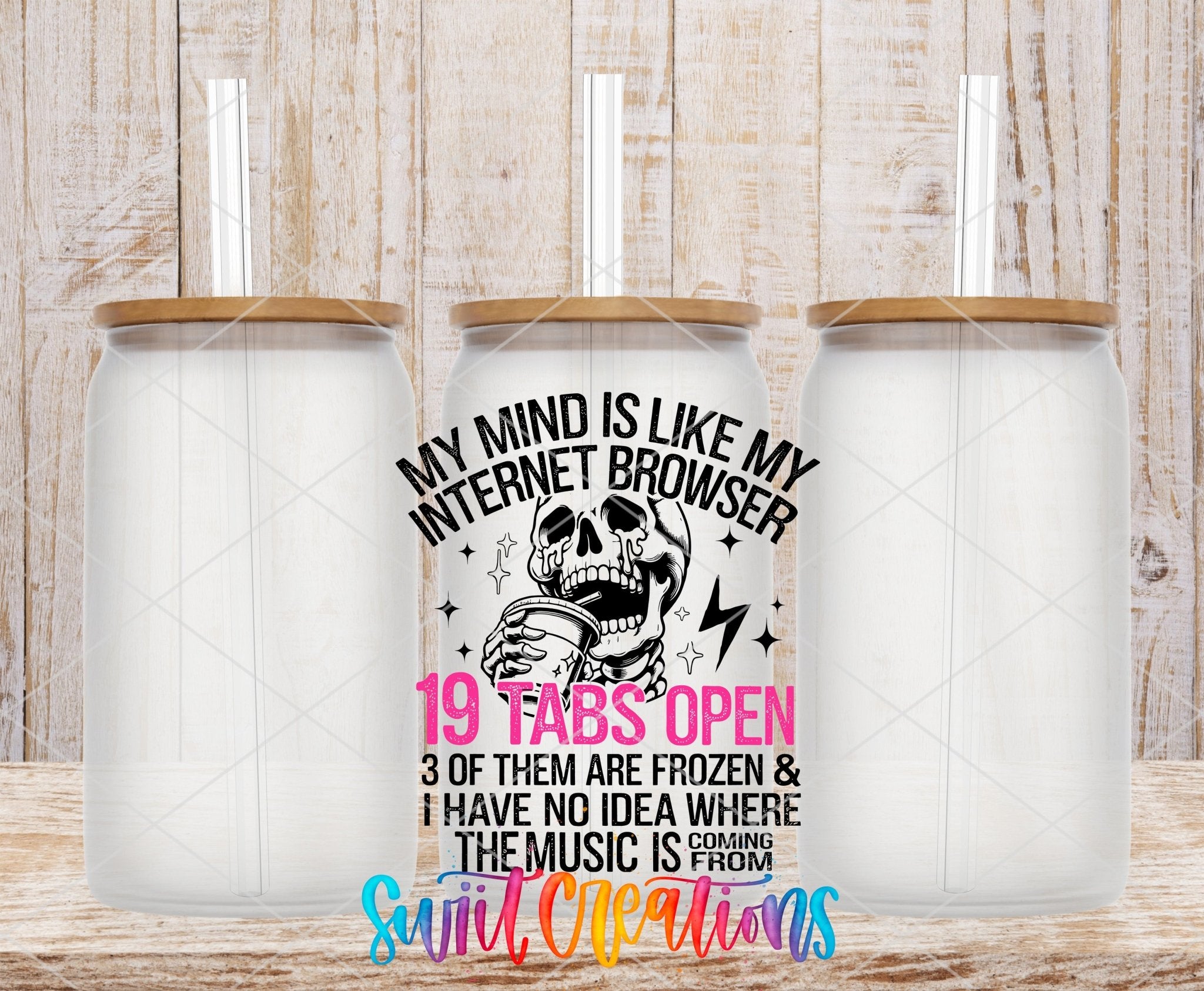My Mind Is Like My Internet Browser UV DTF transfer applied to a clear glass can set from Swiit Creations