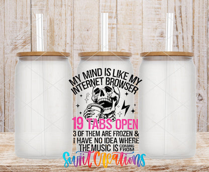 My Mind Is Like My Internet Browser UV DTF transfer on frosted glass cans with bamboo lids