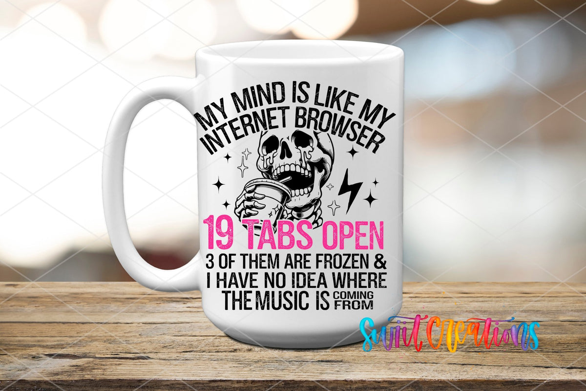 My Mind Is Like My Internet Browser UV DTF transfer on a white ceramic coffee mug