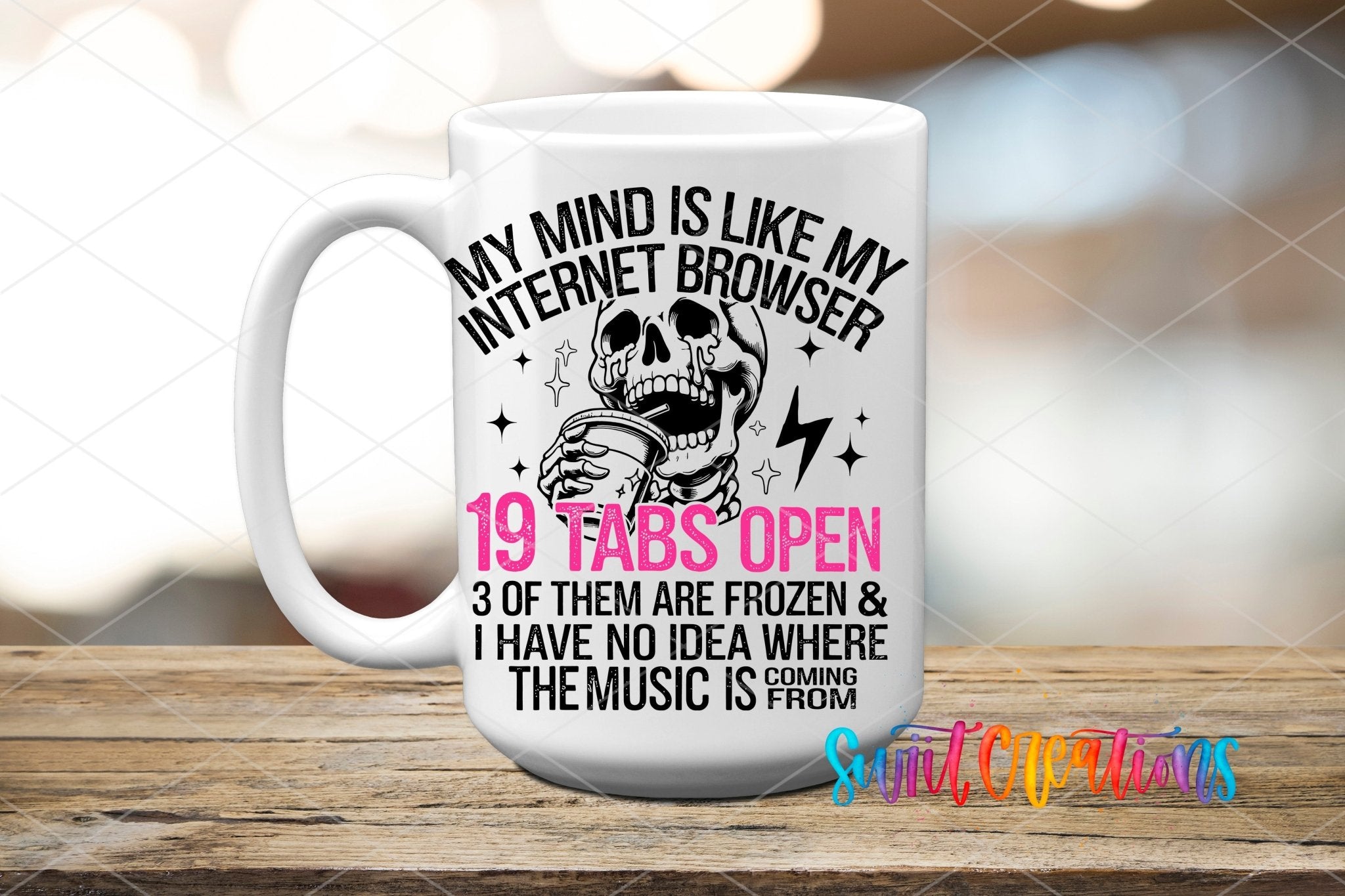 My Mind Is Like My Internet Browser UV DTF transfer displayed on a white ceramic mug from Swiit Creations